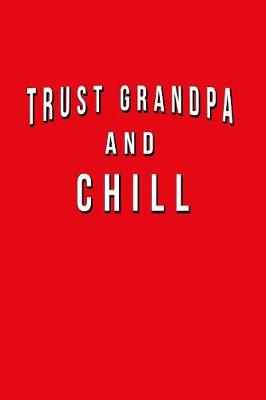 Book cover for Trust Grandpa And Chill