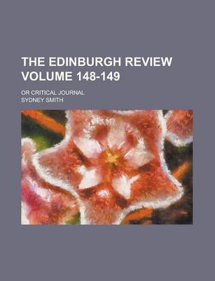 Book cover for The Edinburgh Review; Or Critical Journal Volume 148-149