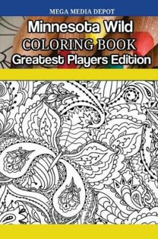 Cover of Minnesota Wild Coloring Book Greatest Players Edition