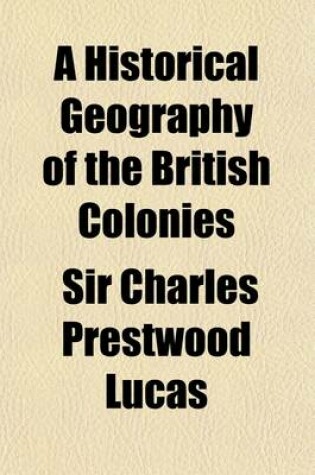 Cover of A Historical Geography of the British Colonies (Volume 5, PT. 2)