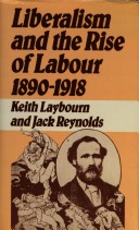 Cover of Liberalism and the Rise of Labour, 1890-1918