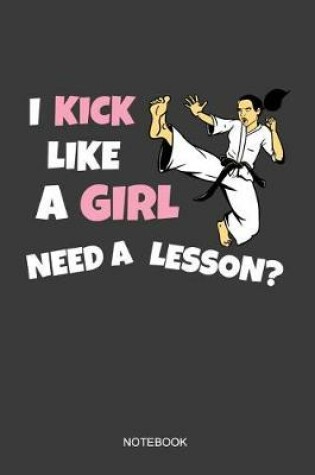 Cover of I Kick Like A Girl Need A Lesson Notebook
