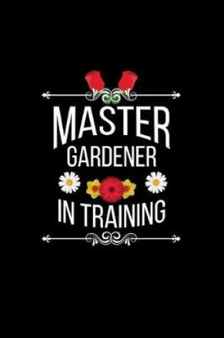 Cover of Master Gardener in Training