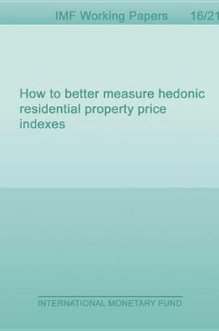 Cover of How to Better Measure Hedonic Residential Property Price Indexes