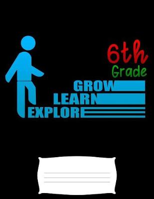 Book cover for 6th grade grow learn explore
