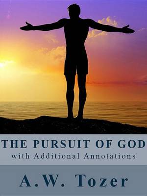 Book cover for The Pursuit of God (with Additional Annotations)