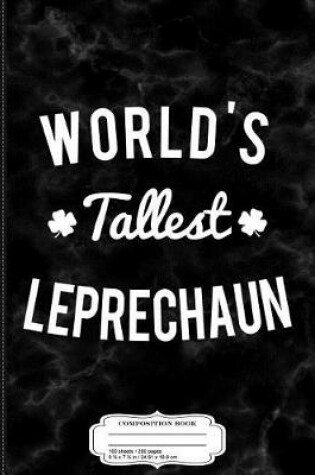 Cover of World's Tallest Leprechaun Composition Notebook