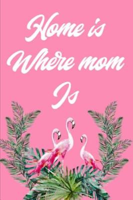 Book cover for Home Is Where Mom Is