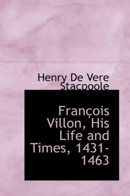 Book cover for Fran OIS Villon, His Life and Times, 1431-1463