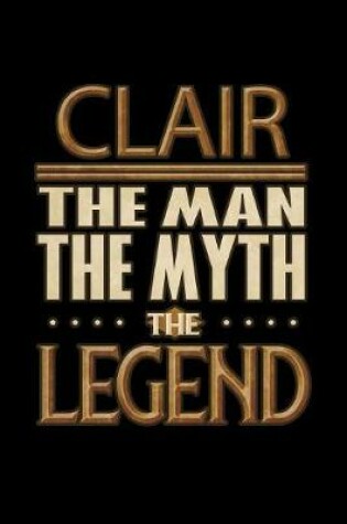 Cover of Clair The Man The Myth The Legend