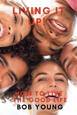 Book cover for Living It Up! How to Live the Good Life