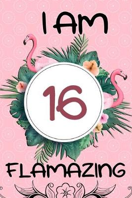 Book cover for I Am 16 Flamazing