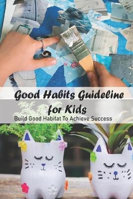 Book cover for Good Habits Guideline for Kids