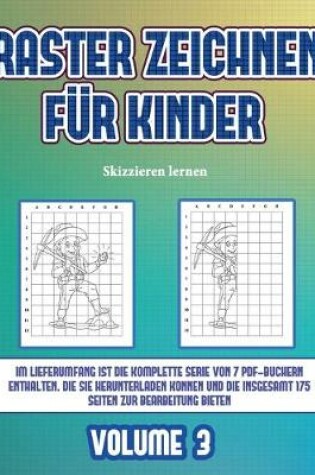 Cover of Skizzieren lernen (Raster zeichnen für Kinder - Volume 3)