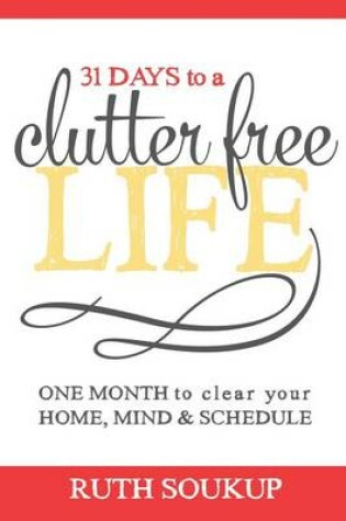 Cover of 31 Days To A Clutter Free Life