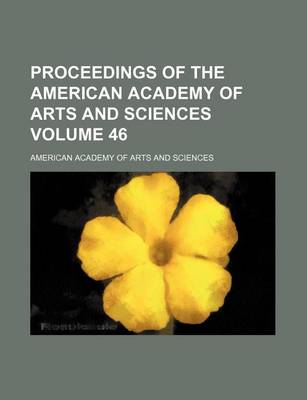 Book cover for Proceedings of the American Academy of Arts and Sciences Volume 46