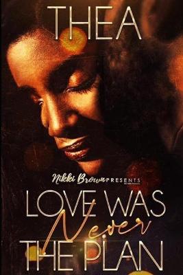 Book cover for Love Was Never The Plan