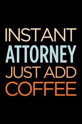 Book cover for Instant Attorney Just Add Coffee