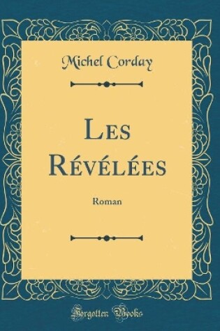 Cover of Les Révélées: Roman (Classic Reprint)