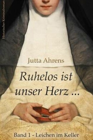 Cover of Ruhelos Ist Unser Herz ..., Band 1