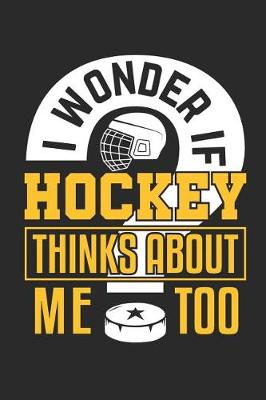 Book cover for I Wonder If Hockey Thinks about Me Too