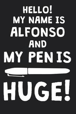 Book cover for Hello! My Name Is ALFONSO And My Pen Is Huge!