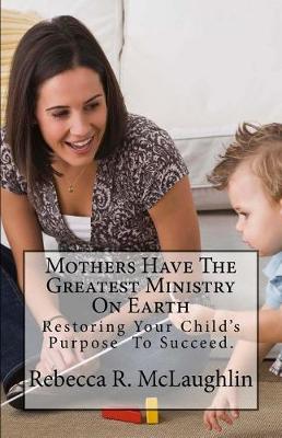 Book cover for Mothers Have The Greatest Ministry On Earth