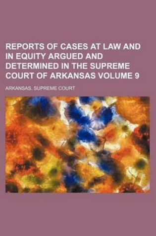 Cover of Reports of Cases at Law and in Equity Argued and Determined in the Supreme Court of Arkansas Volume 9