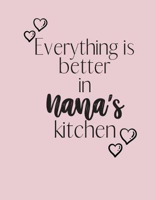 Book cover for Everything is better in Nana's kitchen