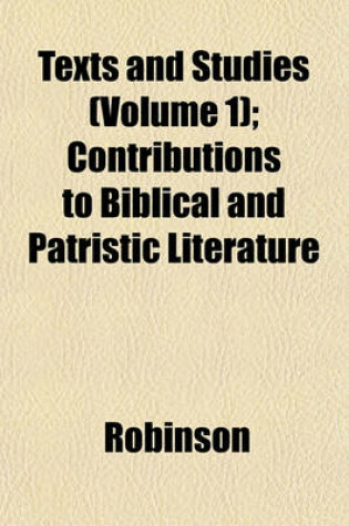 Cover of Texts and Studies (Volume 1); Contributions to Biblical and Patristic Literature