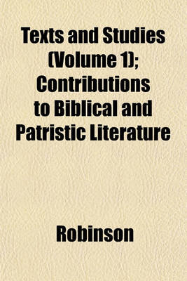 Book cover for Texts and Studies (Volume 1); Contributions to Biblical and Patristic Literature