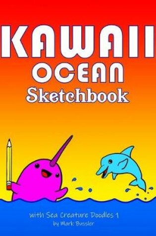 Cover of Kawaii Ocean Sketchbook with Sea Creature Doodles 1