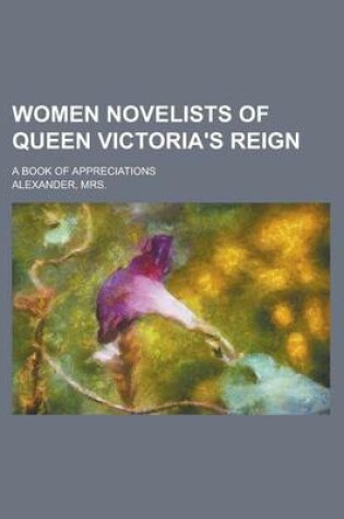 Cover of Women Novelists of Queen Victoria's Reign; A Book of Appreciations