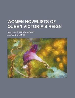 Book cover for Women Novelists of Queen Victoria's Reign; A Book of Appreciations