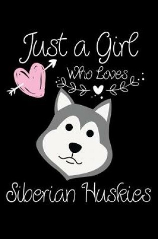 Cover of Just a Girl Who Loves Siberian Huskies