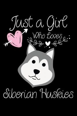 Book cover for Just a Girl Who Loves Siberian Huskies