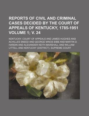 Book cover for Reports of Civil and Criminal Cases Decided by the Court of Appeals of Kentucky, 1785-1951 Volume 1; V. 24