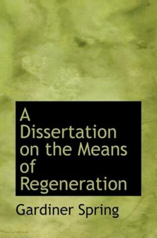 Cover of A Dissertation on the Means of Regeneration