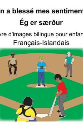 Cover of Français-Islandais On a blessé mes sentiments/Ég er særður Livre d'images bilingue pour enfants