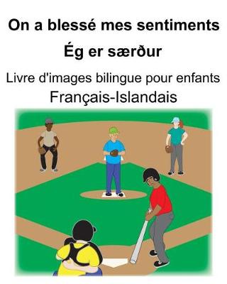 Book cover for Français-Islandais On a blessé mes sentiments/Ég er særður Livre d'images bilingue pour enfants