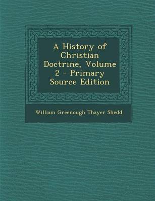 Book cover for A History of Christian Doctrine, Volume 2 - Primary Source Edition