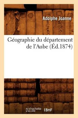 Book cover for Geographie Du Departement de l'Aube (Ed.1874)