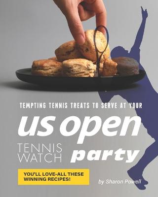 Book cover for Tempting Tennis Treats to Serve at your US Open Tennis Watch Party