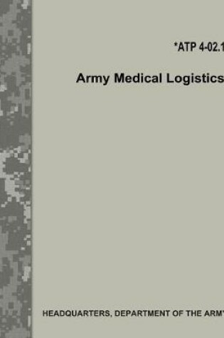 Cover of Army Medical Logistics (Atp 4-02.1)