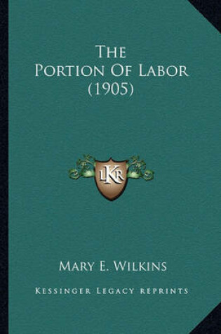 Cover of The Portion of Labor (1905) the Portion of Labor (1905)