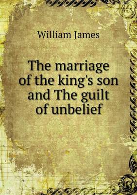 Book cover for The marriage of the king's son and The guilt of unbelief