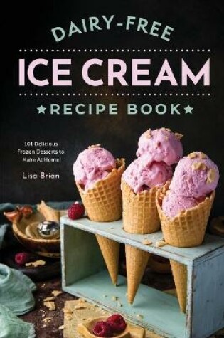 Cover of Dairy Free Ice Cream Recipe Book