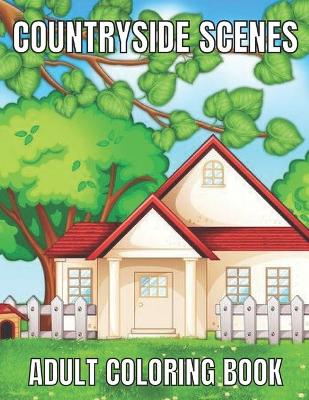 Book cover for Countryside scenes adult coloring book