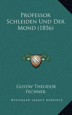 Book cover for Professor Schleiden Und Der Mond (1856)