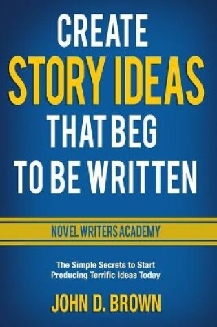 Cover of Create Story Ideas That Beg to Be Written